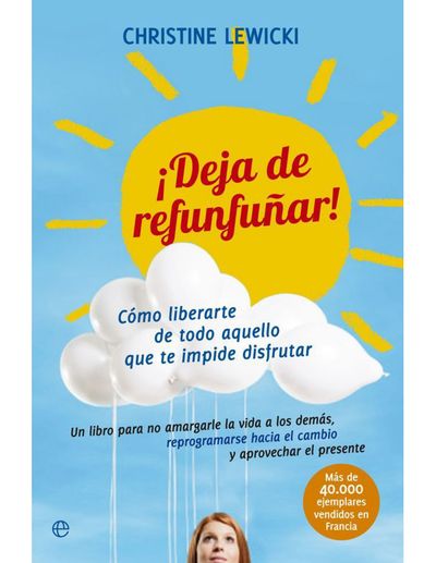 ¡Deja de refunfuñar! Cómo liberarte de todo aquello que te impide disfrutar.jpg